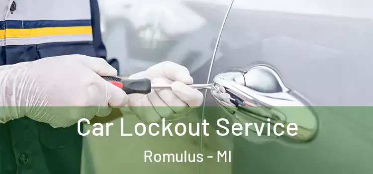  Car Lockout Service Romulus - MI