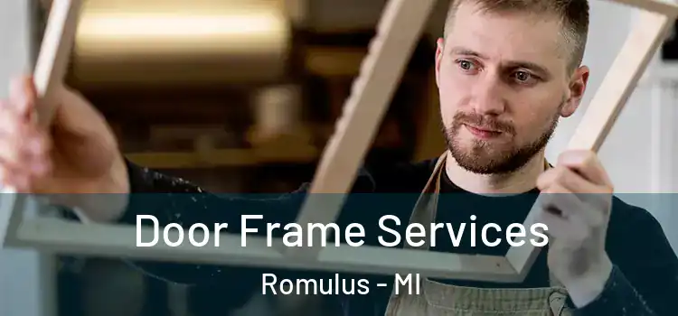  Door Frame Services Romulus - MI