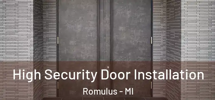  High Security Door Installation Romulus - MI