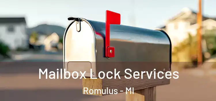  Mailbox Lock Services Romulus - MI