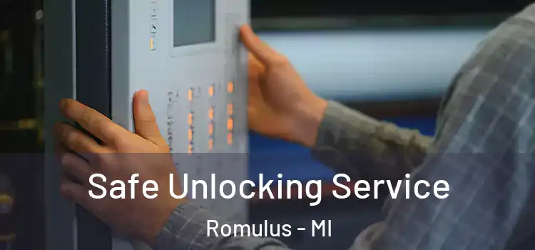  Safe Unlocking Service Romulus - MI